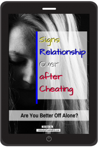 Signs Relationship Over after Cheating