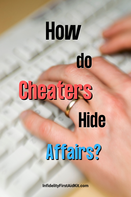 How do unfaithful partners get away with cheating ?
