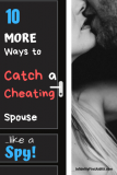 10 MORE Ways to Catch a Cheating Husband or Wife like a Spy