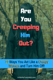 Creepy Woman: Are You Creeping Him Out or Turning Him On?