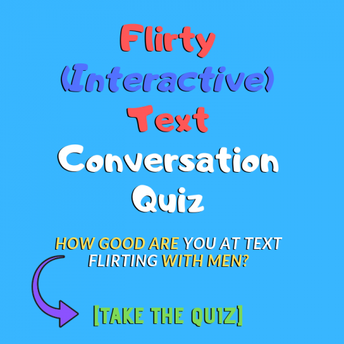 Flirty Interactive Text Conversation [Take Quiz}