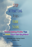 STOP Attracting Duds, Find Studs: Online Dating Profile Tips to Hook Quality Men