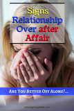 Signs Relationship Is Over after Affair: Better Off Alone…