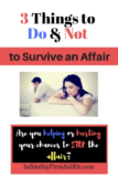 Survive the Affair: 3 Things to Do and Not Do to Avoid More Chaos