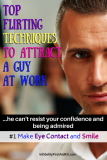 Top Flirting Tips to Attract a Guy at Work and Get a Date