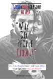 “Why Do People Cheat?”: [Good/Bad] Reasons for Asking Why Your Spouse Had the Affair