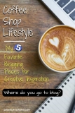 Coffee Shop Lifestyle: My 5 Favorite Blogging Places for Creative Inspiration…